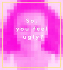 SoYouFeelUgly_opener